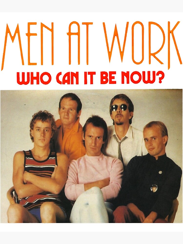  men at work who can it be now tee poster for sale by viintagrad