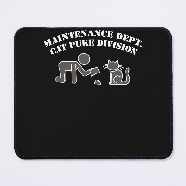 Item preview, Maintenance Dept Cat Puke Division designed and sold by TaraxDoolittle.