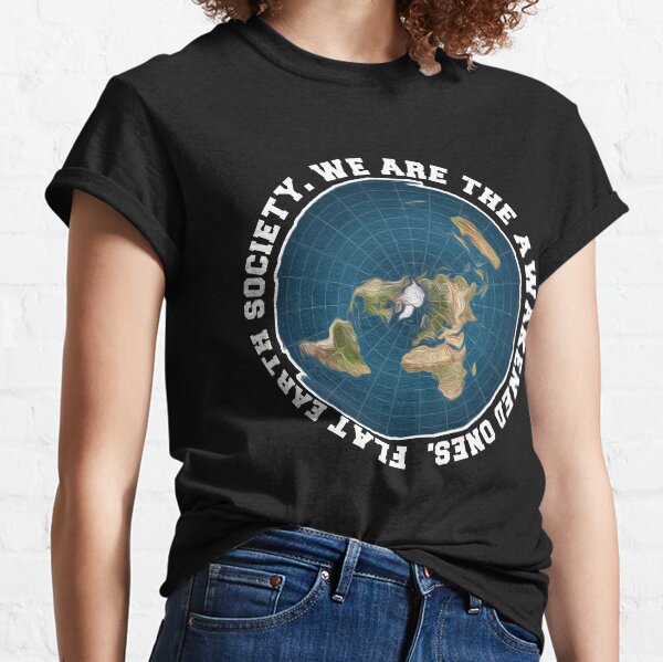 Flat Earth Society - We Are the Awakened Ones! Flat Earther Design Classic T-Shirt