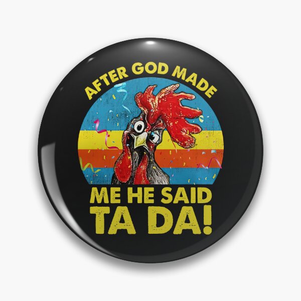 Item preview, Vintage After God made Me He Said Ta Da Funny Chicken designed and sold by TaraxDoolittle.