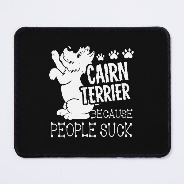 Item preview, Cairn Terrier Because People Suck designed and sold by UnknownArtistt.