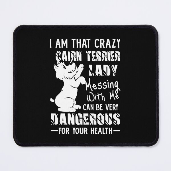 Item preview, I Am That Crazy Cairn Terrier Lady designed and sold by UnknownArtistt.