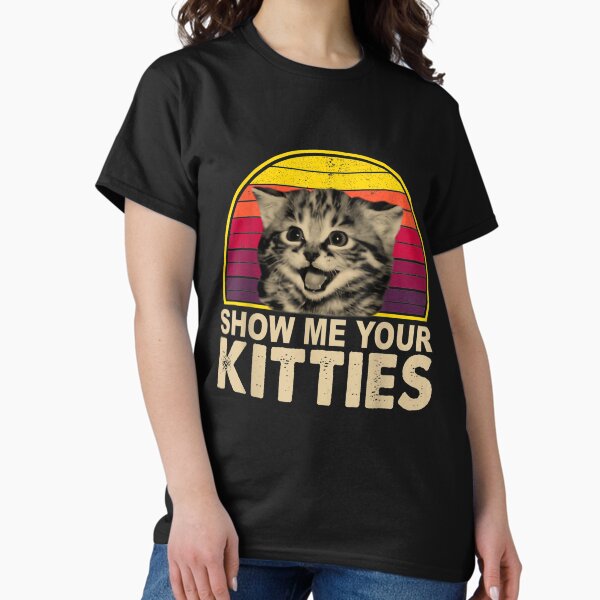Item preview, Muéstrame tus gatitos Regalos divertidos para gatos para los amantes de los gatitos designed and sold by DarienGraham.