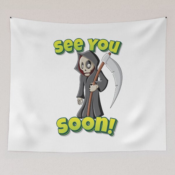 Item preview, See You Soon! Grim Reaper designed and sold by WordsGamersUse.
