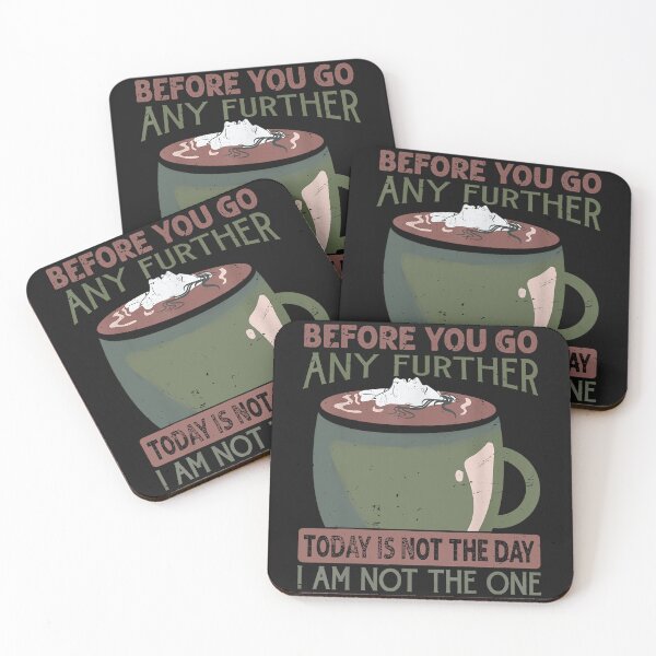 Item preview, Before You Go Any Further Today Is Not The Day - Coffee designed and sold by alanxgoldberger.