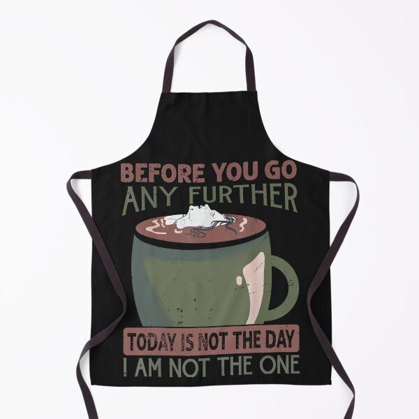 Item preview, Before You Go Any Further Today Is Not The Day - Coffee designed and sold by alanxgoldberger.
