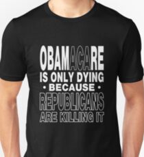 Republicans are Killing Obamacare Unisex T-Shirt