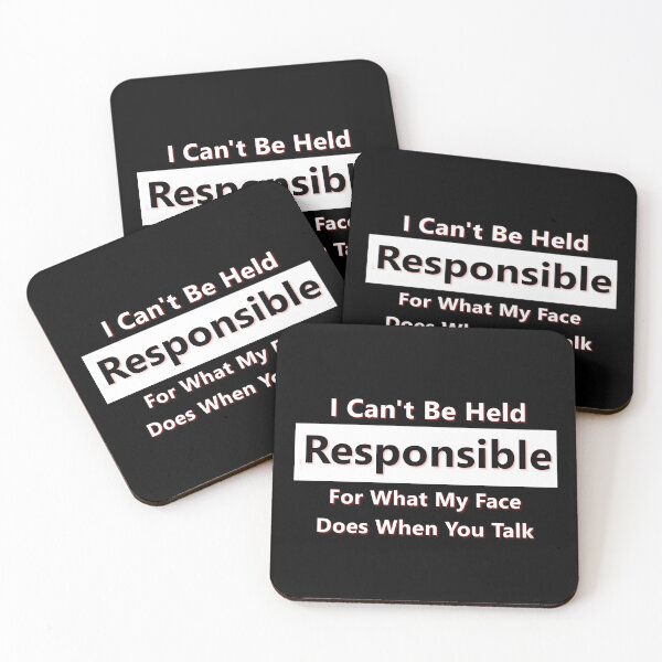 Item preview, I Can't Be Held Responsible For What My Face Does When You Talk * designed and sold by Sarcasmagic.