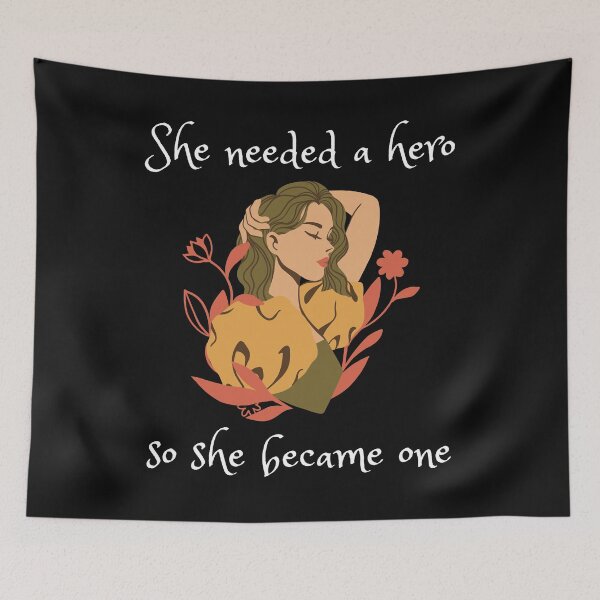 Item preview, She Needed a Hero so She Became One designed and sold by SushiAnn.