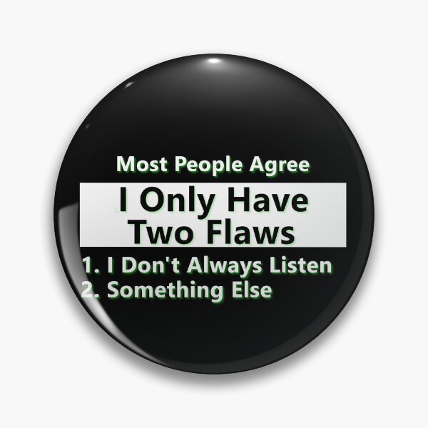 Item preview, Most People Agree, I Only Have Two Flaws * designed and sold by Sarcasmagic.
