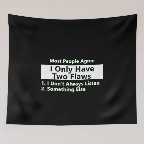 Item preview, Most People Agree, I Only Have Two Flaws * designed and sold by Sarcasmagic.