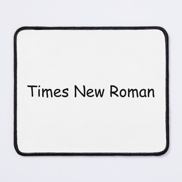 Item preview, Times New Roman not in Times New Roman designed and sold by ottergirk.