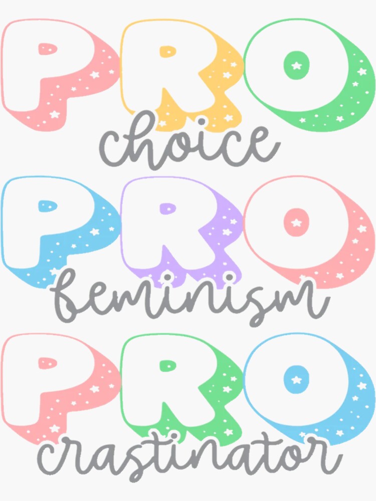 Pro Choice Pro Feminism Procrastinator Sticker For Sale By