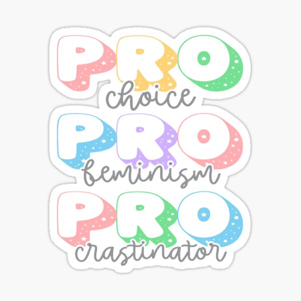 Pro Choice Pro Feminism Procrastinator Sticker For Sale By