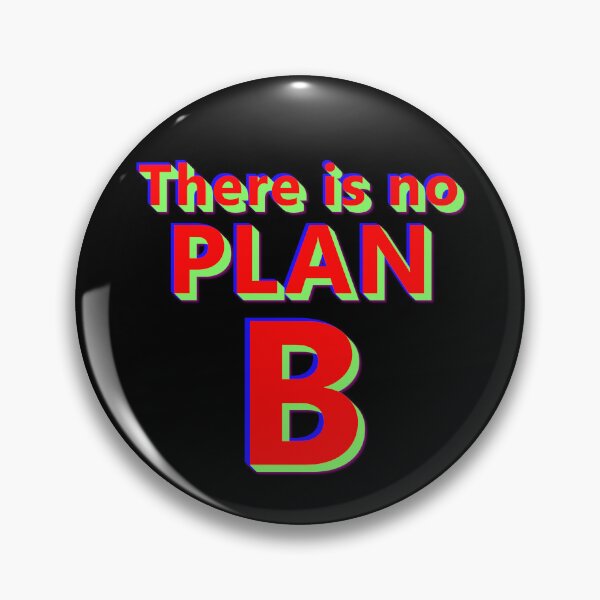 Item preview, There Is No Plan B * designed and sold by Sarcasmagic.