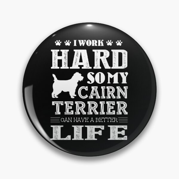 Item preview, I Work Hard So My Cairn Terrier Has A Better Life designed and sold by UnknownArtistt.