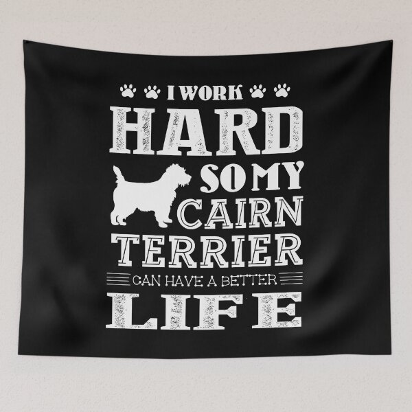 Item preview, I Work Hard So My Cairn Terrier Has A Better Life designed and sold by UnknownArtistt.