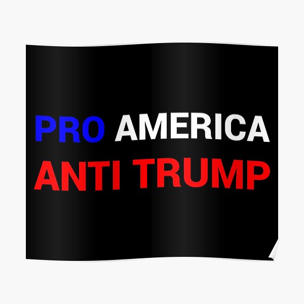 Pro America, Anti Trump Poster