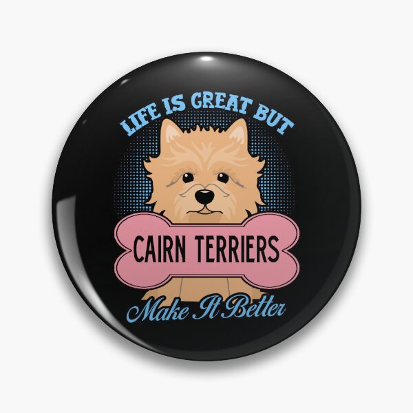 Item preview, Cairn Terriers Make Life Better designed and sold by UnknownArtistt.