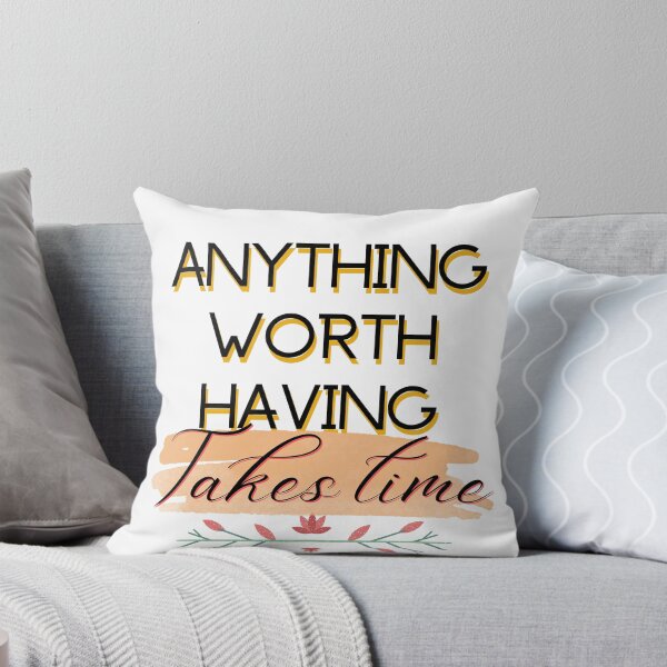 Item preview, Anything worth having takes time, quote, expression, wisdom, Stylish fonts designed and sold by Ellecher23.