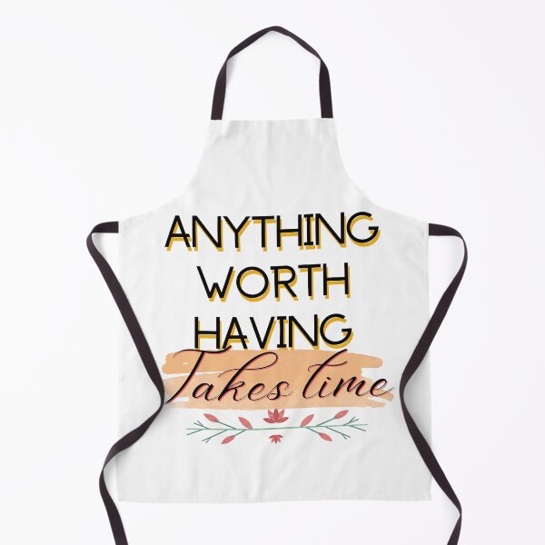 Item preview, Anything worth having takes time, quote, expression, wisdom, Stylish fonts designed and sold by Ellecher23.