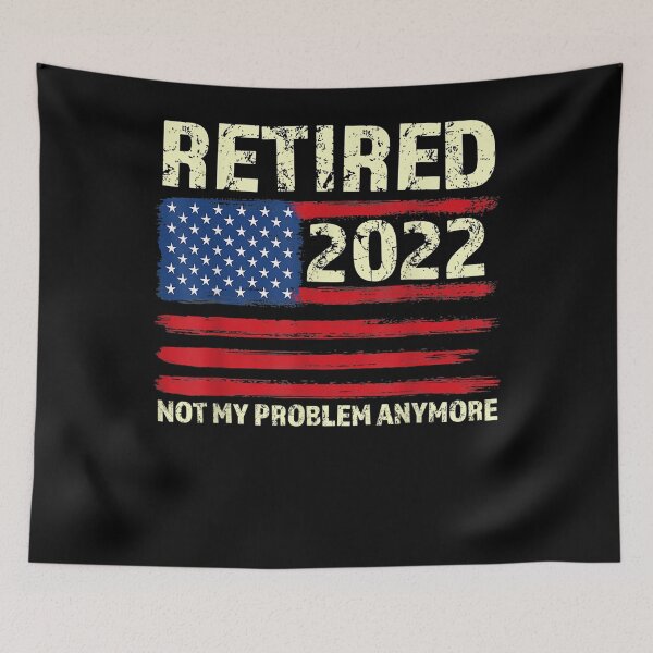 Item preview, Retired 2022 Not My Problem Anymore Senior 2022 Retirement  designed and sold by scirarmav.