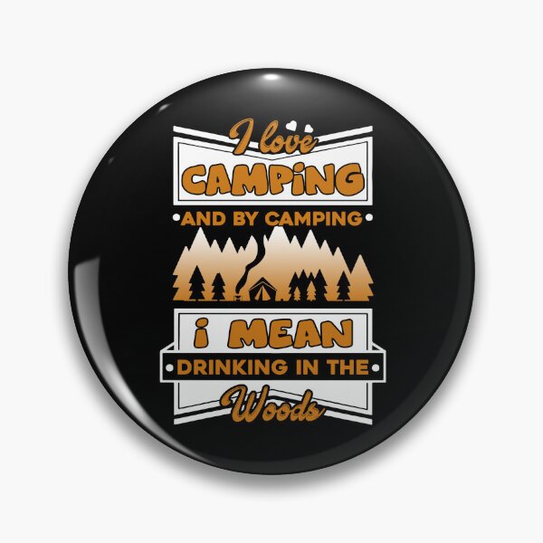 Item preview, Camping - I Love Camping And By Camping I Mean Drinking In The Wood designed and sold by UnknownArtistt.