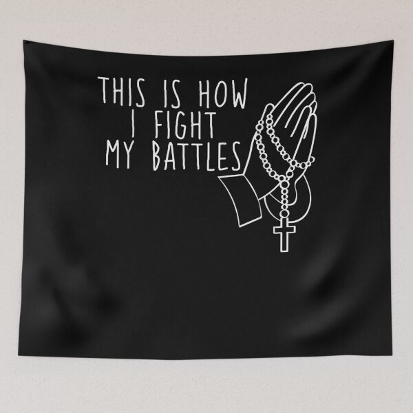 Item preview, This Is How I Fight My Battles  designed and sold by judyufmi.