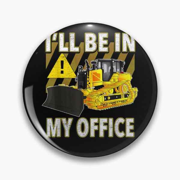 Item preview, I'll Be In My Office Funny Dozer  designed and sold by judyufmi.