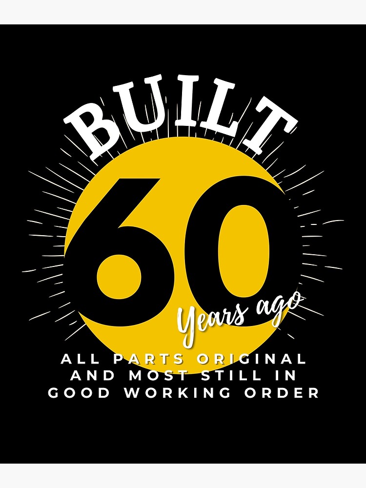 built-60-years-ago-poster-for-sale-by-faithfarmdesign-redbubble