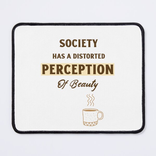 Item preview, Society Has A Distorted Perception of Beauty designed and sold by Echo Aesthetics.