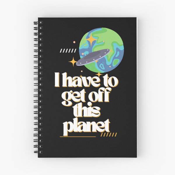 Item preview, i have to get off this planet designed and sold by Soofingscapes.