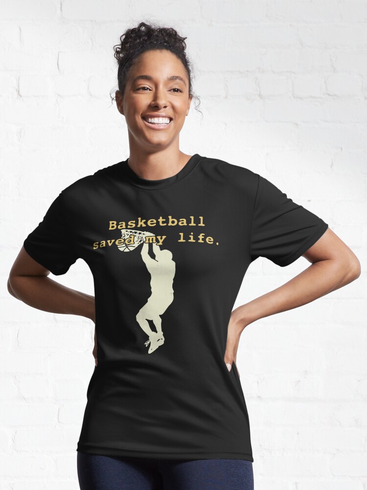 Basketball saved my life best sale t shirt