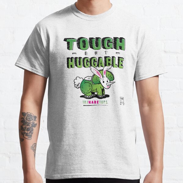 Tough but Huggable Classic T-Shirt