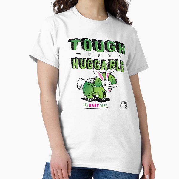 Tough but Huggable Classic T-Shirt