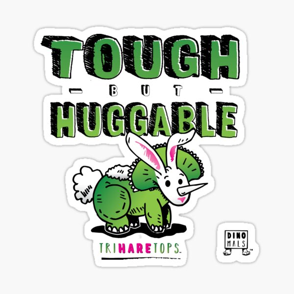Tough but Huggable Sticker