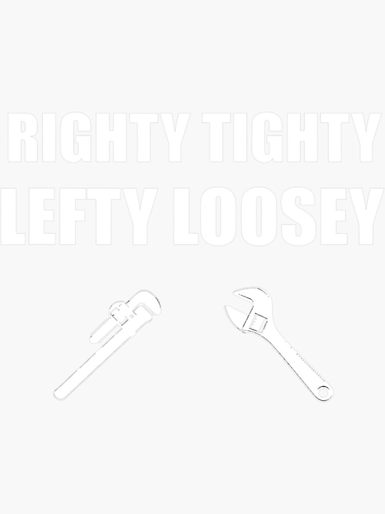 "Righty Tighty Lefty Loosey Wrenches" Sticker for Sale by Chuaavee