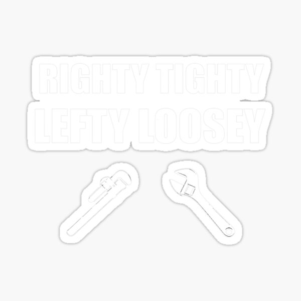 "Righty Tighty Lefty Loosey Wrenches" Sticker for Sale by Chuaavee