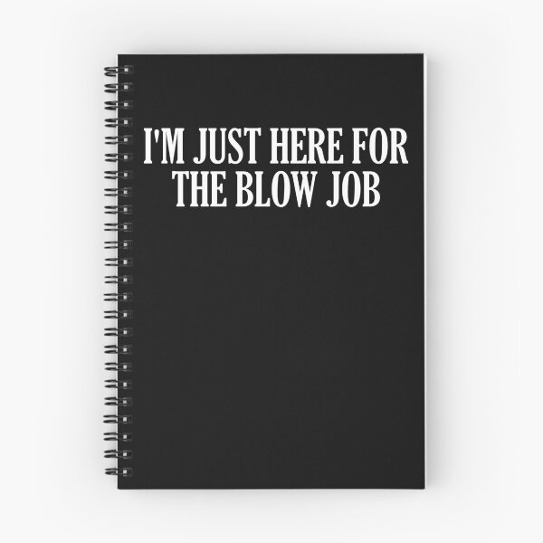 Item preview, I'm Just Here For The Blow Job  designed and sold by HiddenStar02.