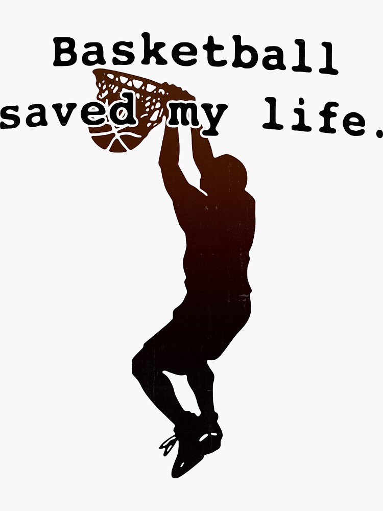 basketball-saved-my-life-sticker-for-sale-by-dariosteck-redbubble