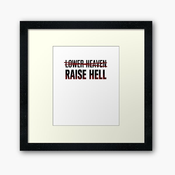 Lower Heaven Raise Hell Framed Art Print