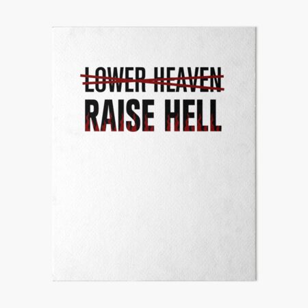 Lower Heaven Raise Hell Art Board Print