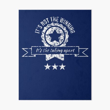It's not the winning, it's the taking apart Art Board Print