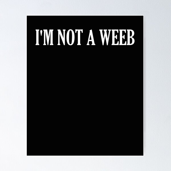 Item preview, I'm Not A Weeb  designed and sold by HiddenStar02.