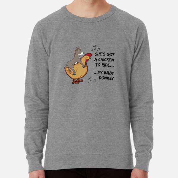 She's got a chicken to ride Lightweight Sweatshirt