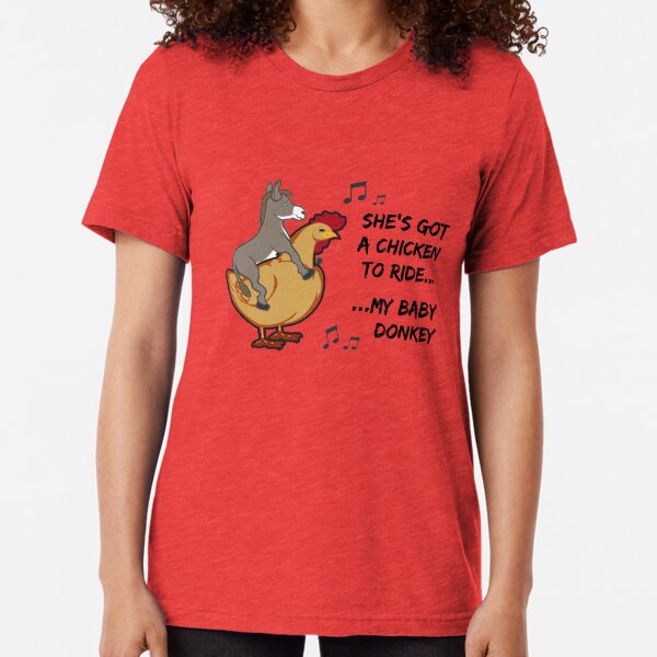 She's got a chicken to ride Tri-blend T-Shirt