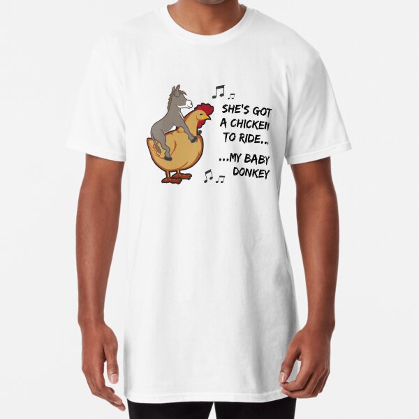 She's got a chicken to ride Long T-Shirt