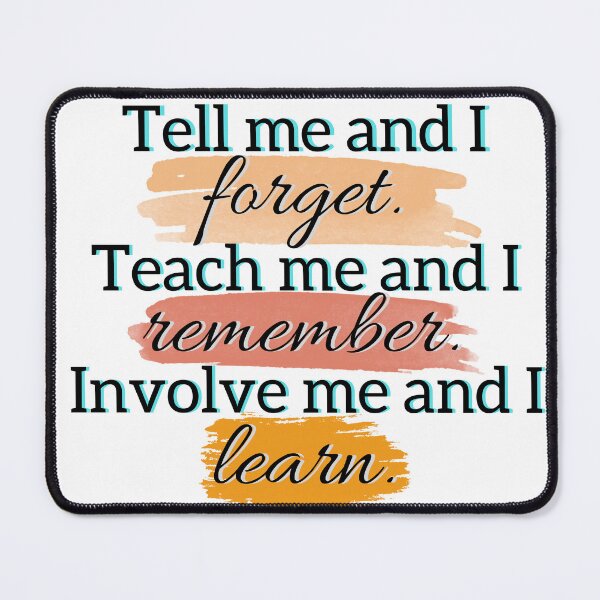Item preview, Tell me and I forget. Teach me and I remember. Involve me and I learn, quotes, inspiration, motivation, learning, stylish fonts, paint designed and sold by Ellecher23.