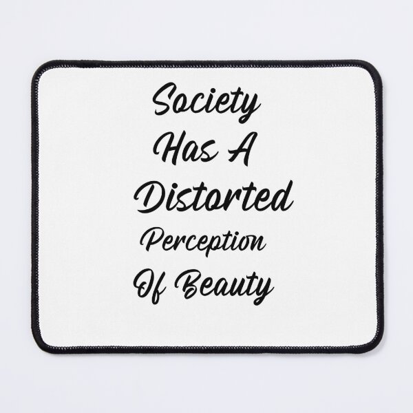 Item preview, Society has a distorted perception of Beauty  designed and sold by Echo Aesthetics.