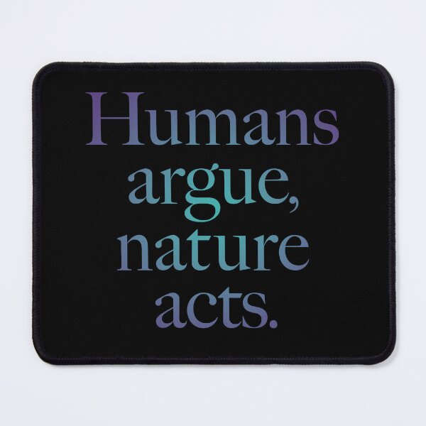 Item preview, Humans argue, nature acts. v.2 designed and sold by x1brett.
